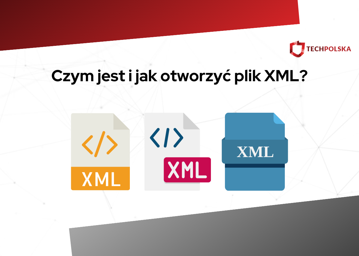 Czym jest i jak otworzyć plik XML?