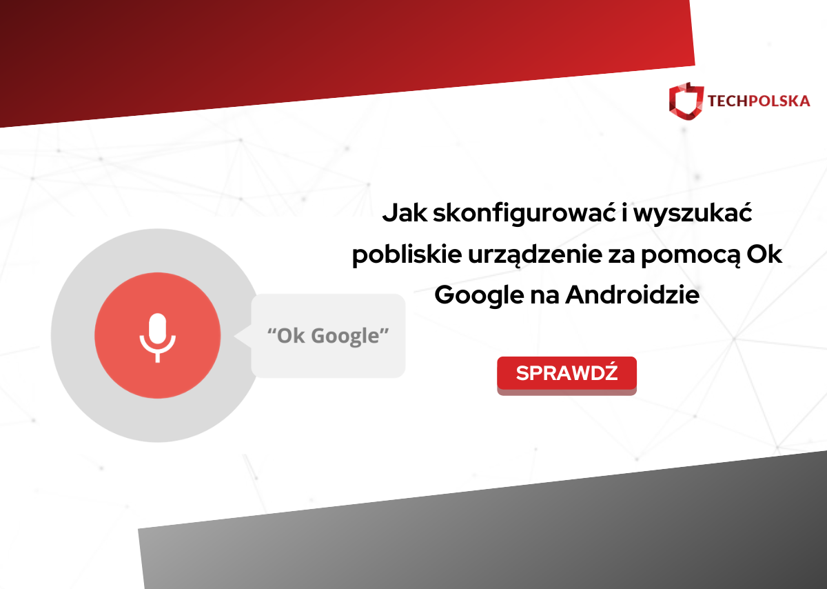 Jak skonfigurować i wyszukać pobliskie urządzenie za pomocą Ok Google na Androidzie