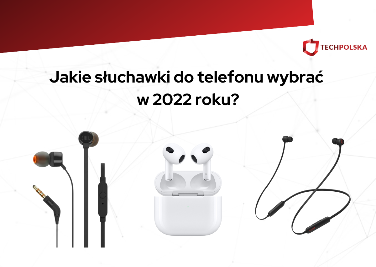 Jakie słuchawki do telefonu wybrać w 2022 roku?