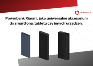 Powerbank Xiaomi, jako uniwersalne akcesorium do smartfona, tabletu czy innych urządzeń.