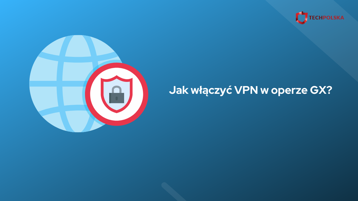 Jak włączyć VPN w operze GX