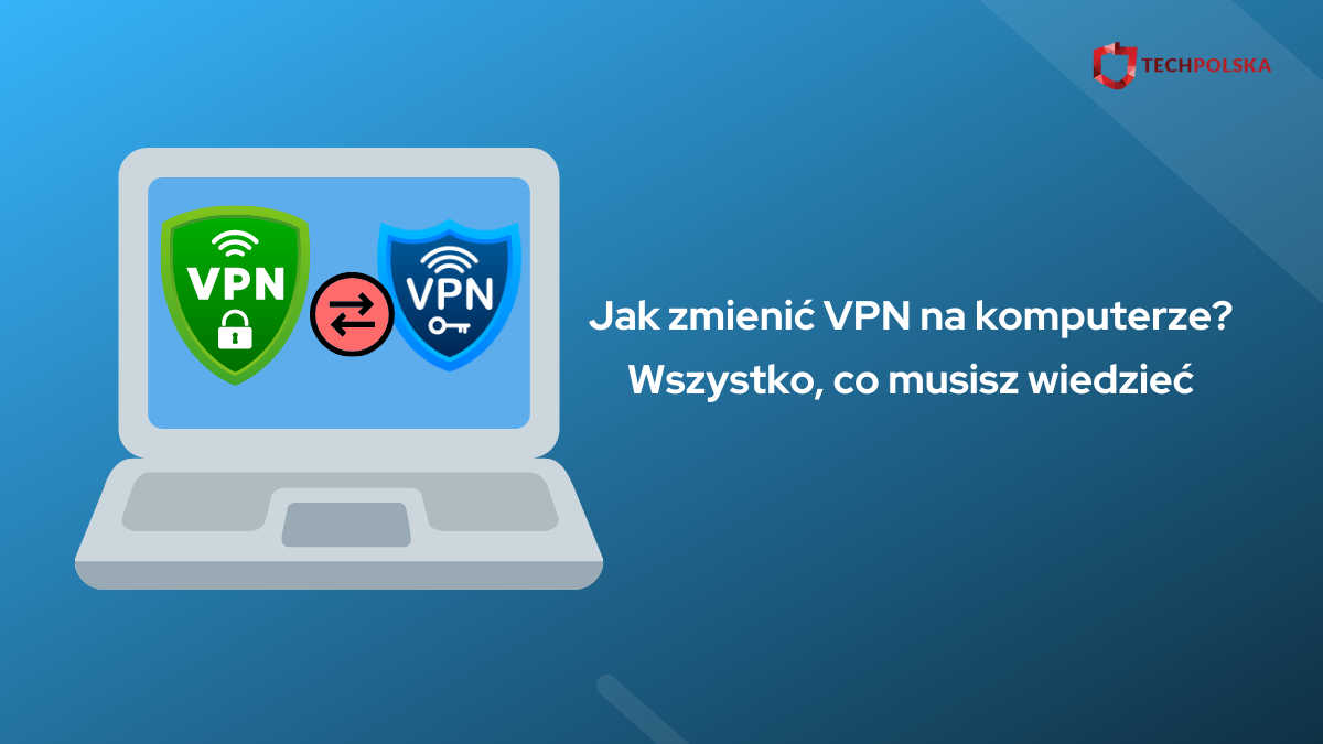 Jak zmienić VPN na komputerze