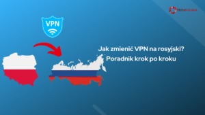 Jak zmienić VPN na rosyjski