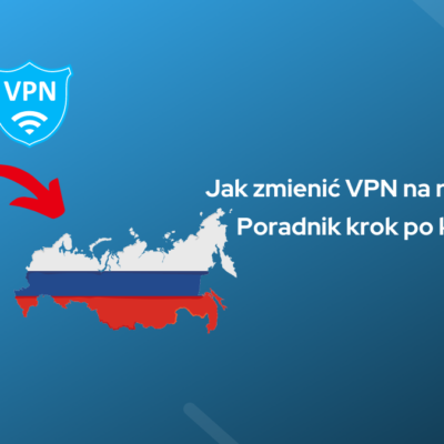 Jak zmienić VPN na rosyjski