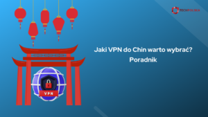Jaki VPN do Chin