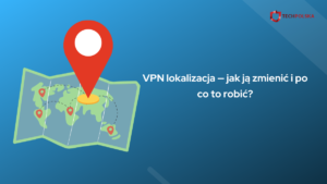 VPN lokalizacja