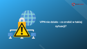 VPN nie działa
