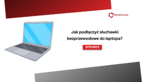 Jak podłączyć słuchawki bezprzewodowe do laptopa?