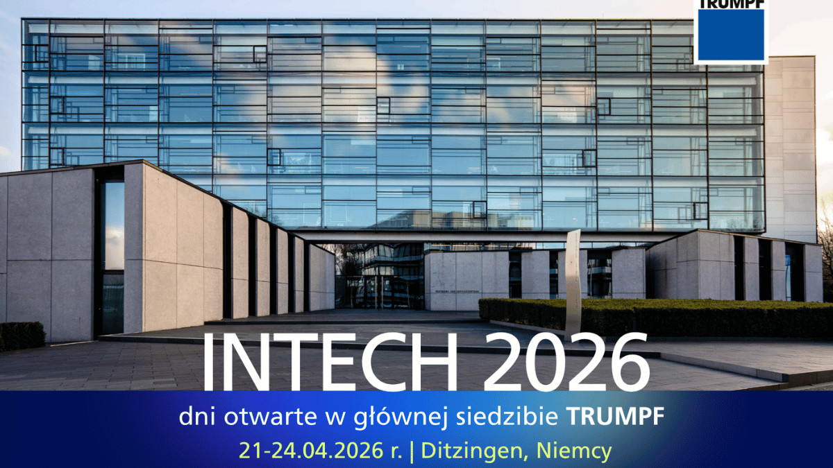 Nowoczesne technologie produkcji – dni otwarte INTECH 2026 organizowane przez TRUMPF