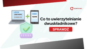 Co to uwierzytelnianie dwuskładnikowe